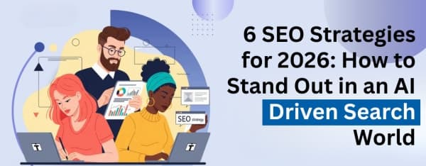 Blog: 6 SEO Strategies for 2026: How to Stand Out in an AI-Driven Search World